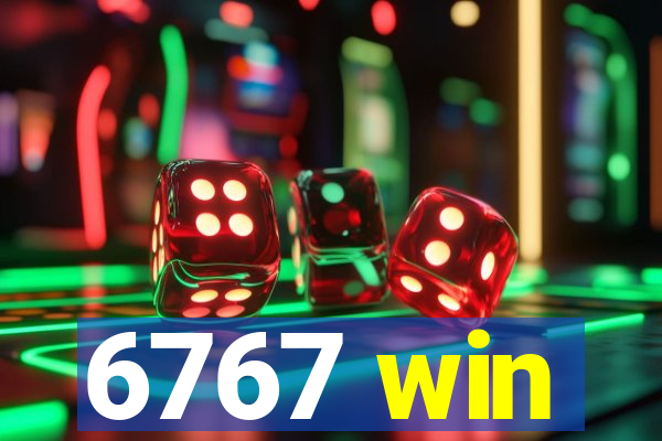 6767 win